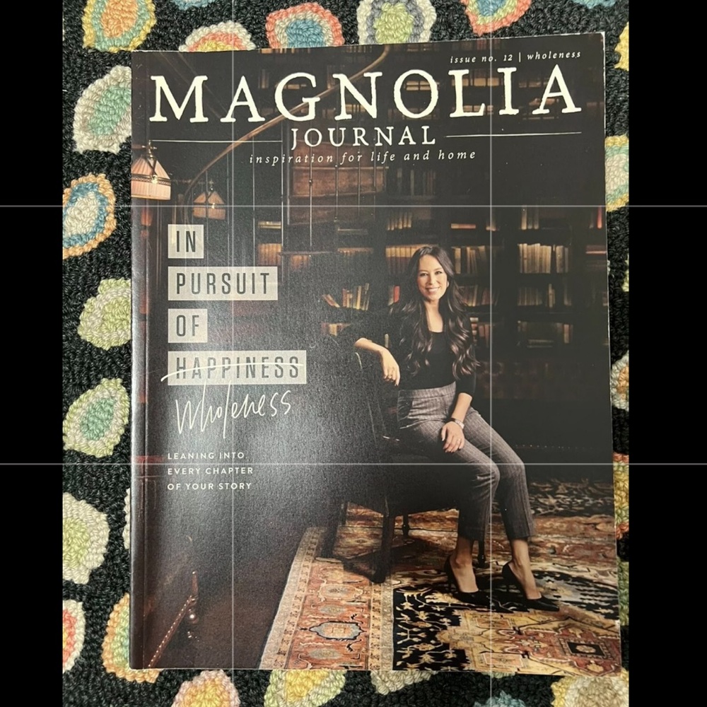 The Magnolia Journal Magazine Fall 2019 Issue No. 12 WHOLENESS Joanna Gaines
